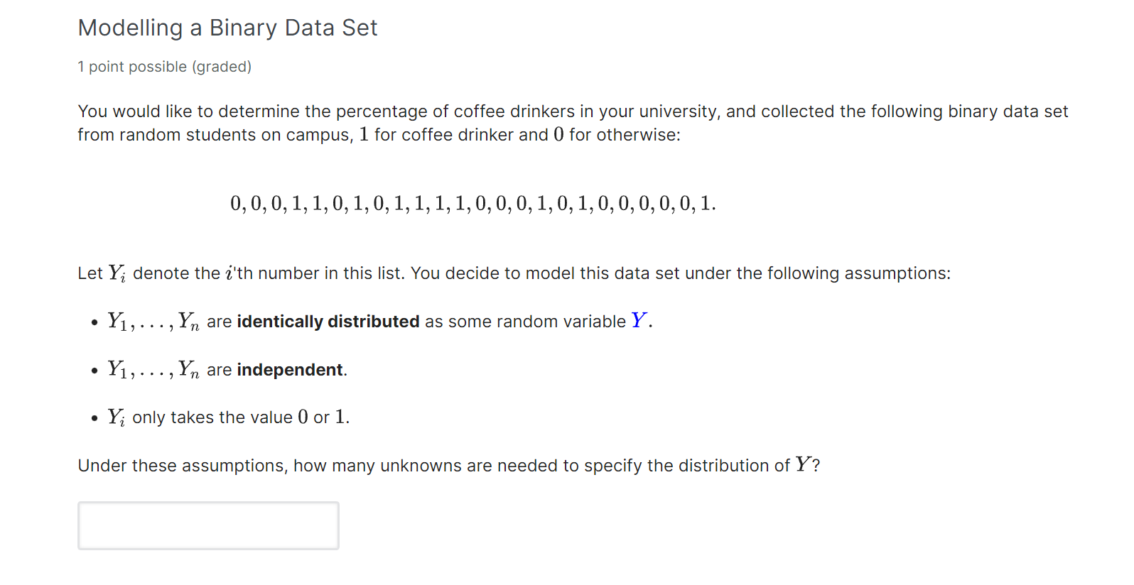  Modelling a Binary Data Set 1 point possible (graded) You would