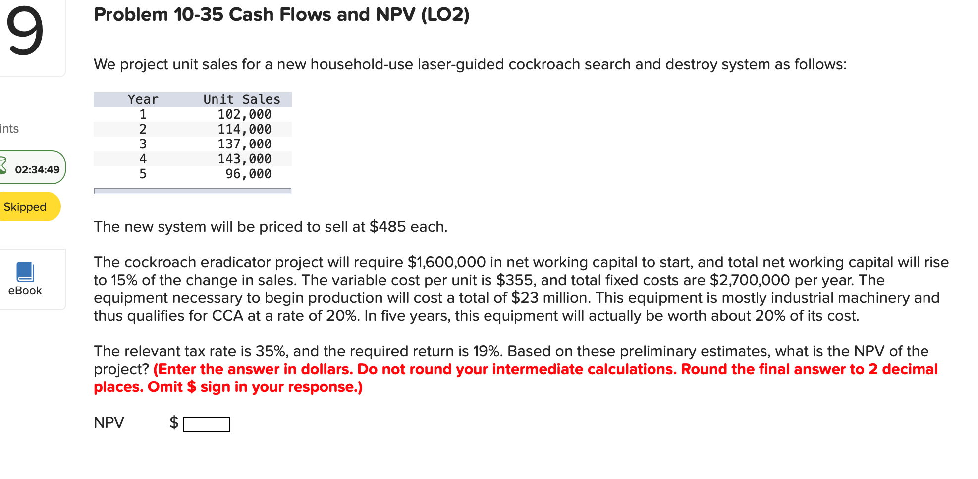 9 Problem 10-35 Cash Flows and NPV (L02) We project unit