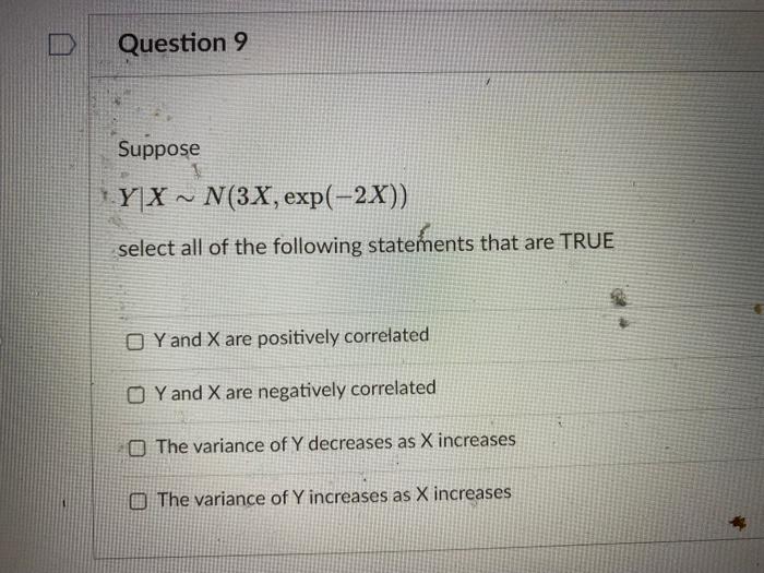 DD Question 9 Suppose Y X ~ N(3X, exp(-2X)) select all