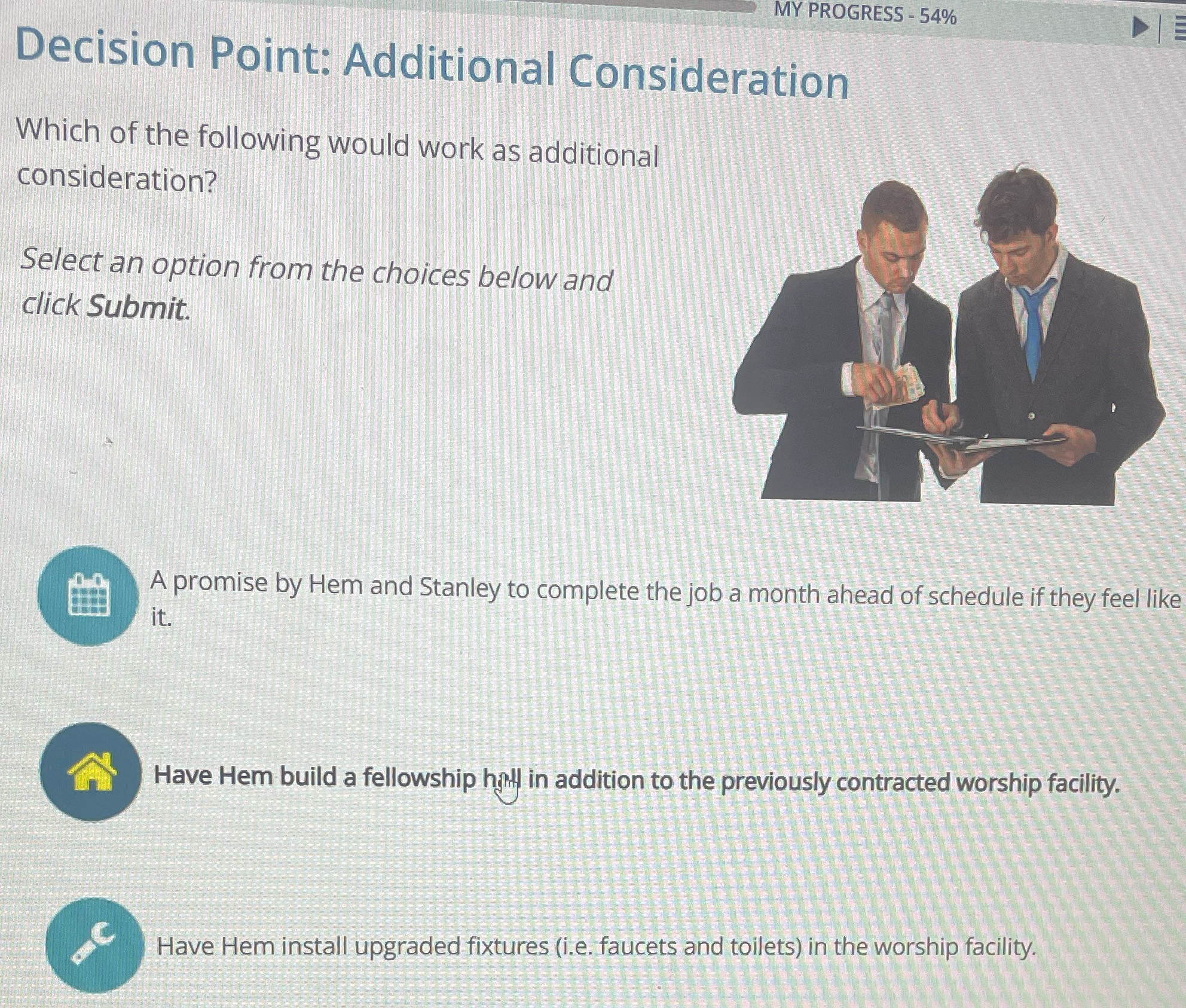 MY PROGRESS - 54% Decision Point: Additional Consideration Which of the