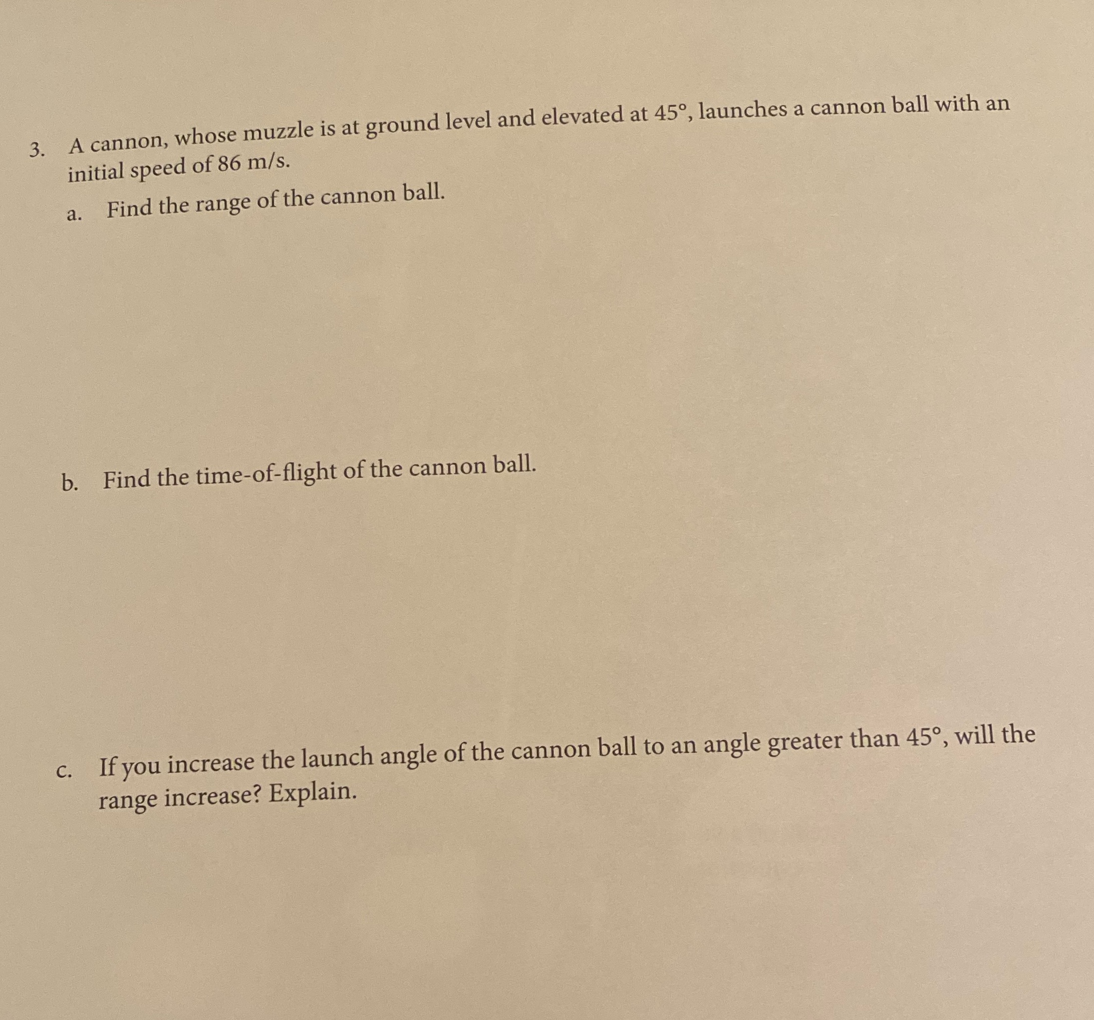 3. A cannon, whose muzzle is at ground level and elevated