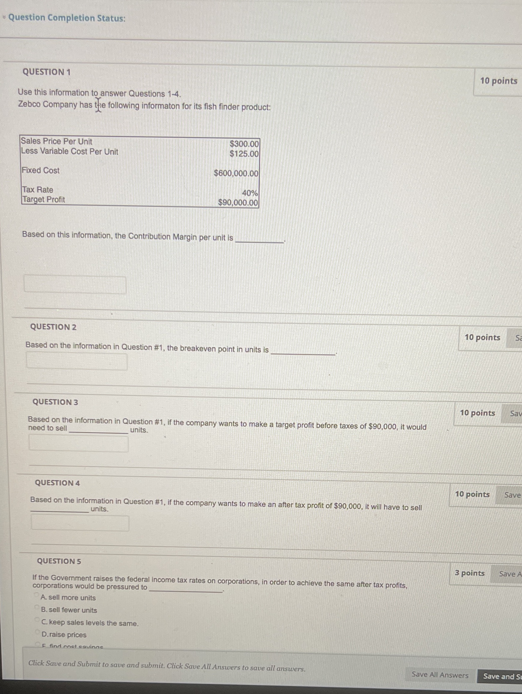  Question Completion Status: QUESTION 1 10 points Use this information to