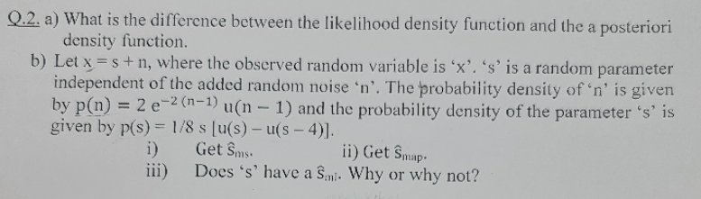 solve this please Q.2. a) What is the difference between the likelihood