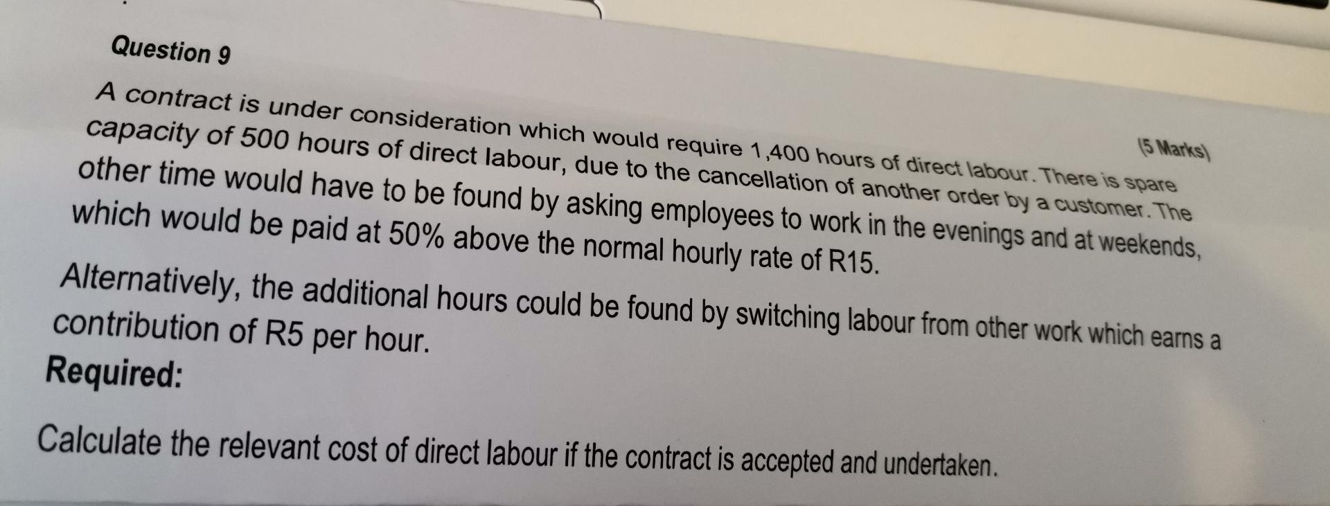  Question 9 (5 Marks) A contract is under consideration which would