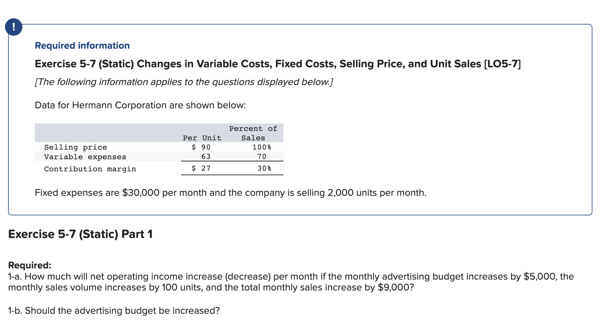 Required information Exercise 5-7 (Static) Changes in Variable Costs, Fixed Costs,