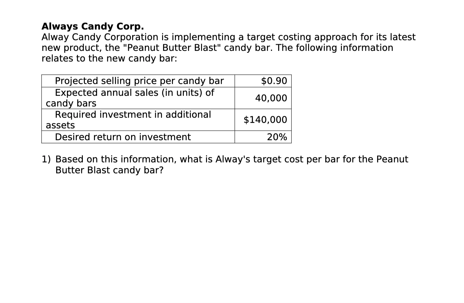 Always Candy Corp. Alway Candy Corporation is implementing a target costing