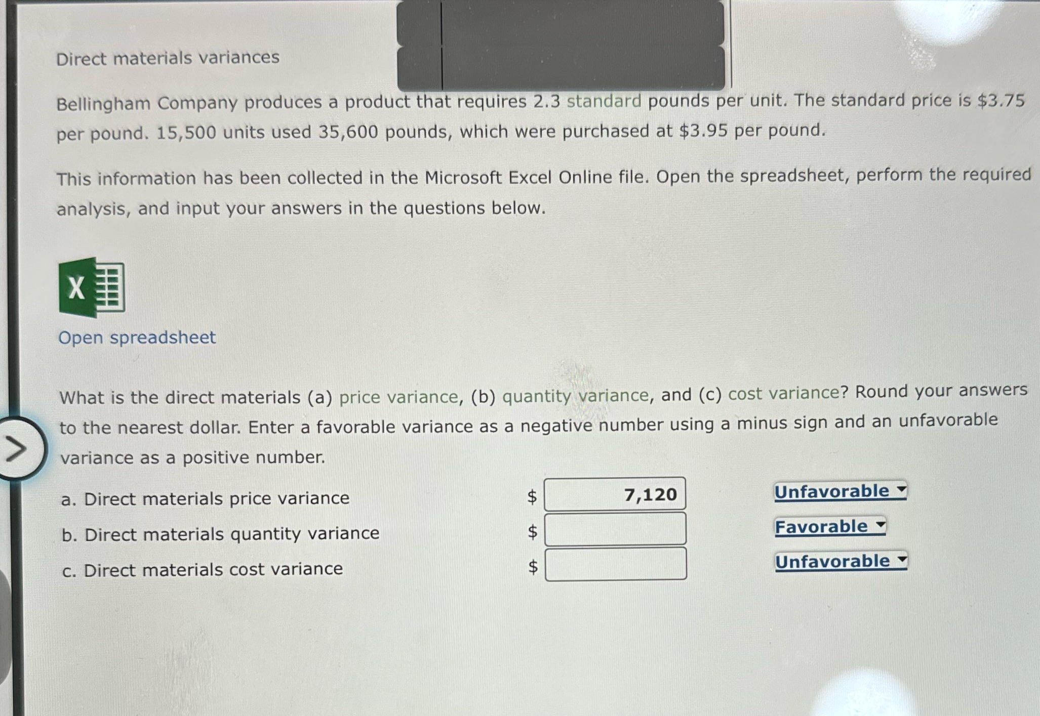 Please I need help with this question Direct materials variances Bellingham Company
