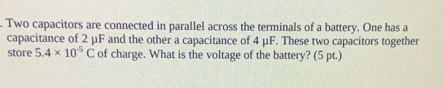 Please help with this problem. Two capacitors are connected in parallel across