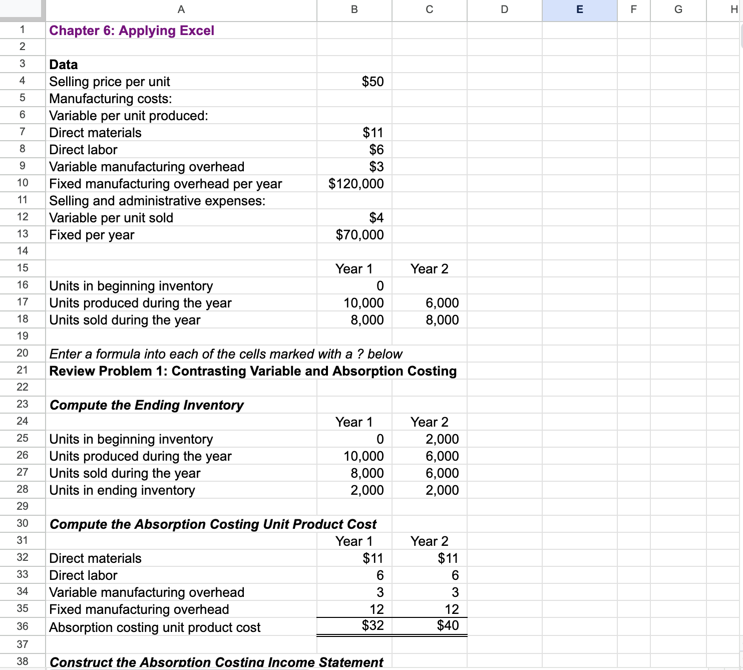 5 Manufacturing costs: 6 Variable per unit produced: 7 Direct materials 3
