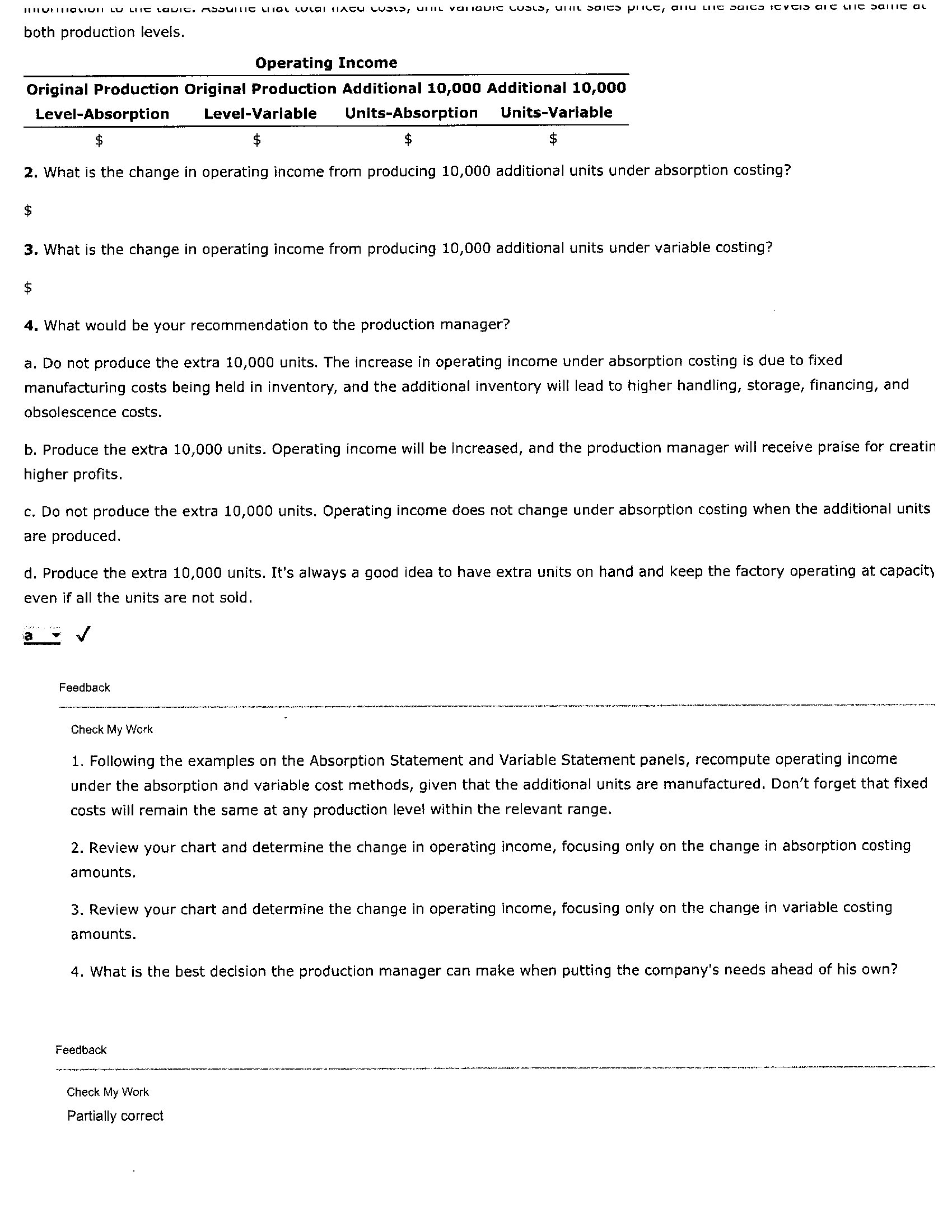 Depending on the decision-making needs of management, operating income can be determined