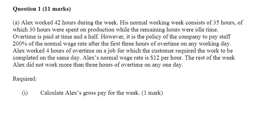  Question 1 (11 marks) (a) Alex worked 42 hours during the