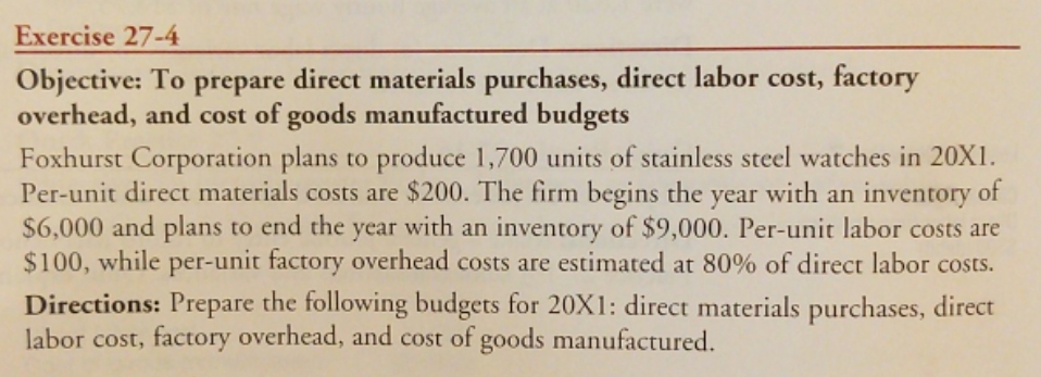 please help Exercise 27-4 Objective: To prepare direct materials purchases, direct labor