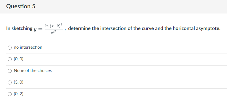 horizontal asymptote. O no horizontal asymptote O None of the choices Oy=