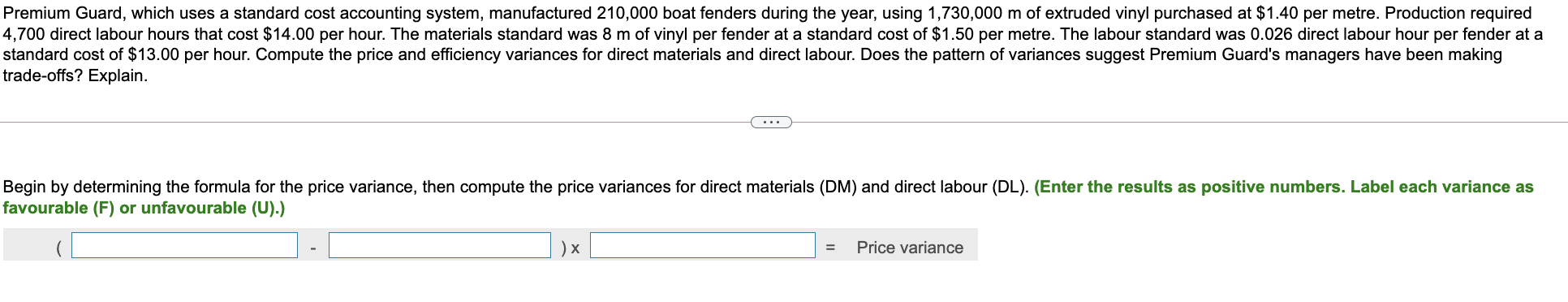 the price variances for direct materials (DM) and direct labour (DL). (Enter