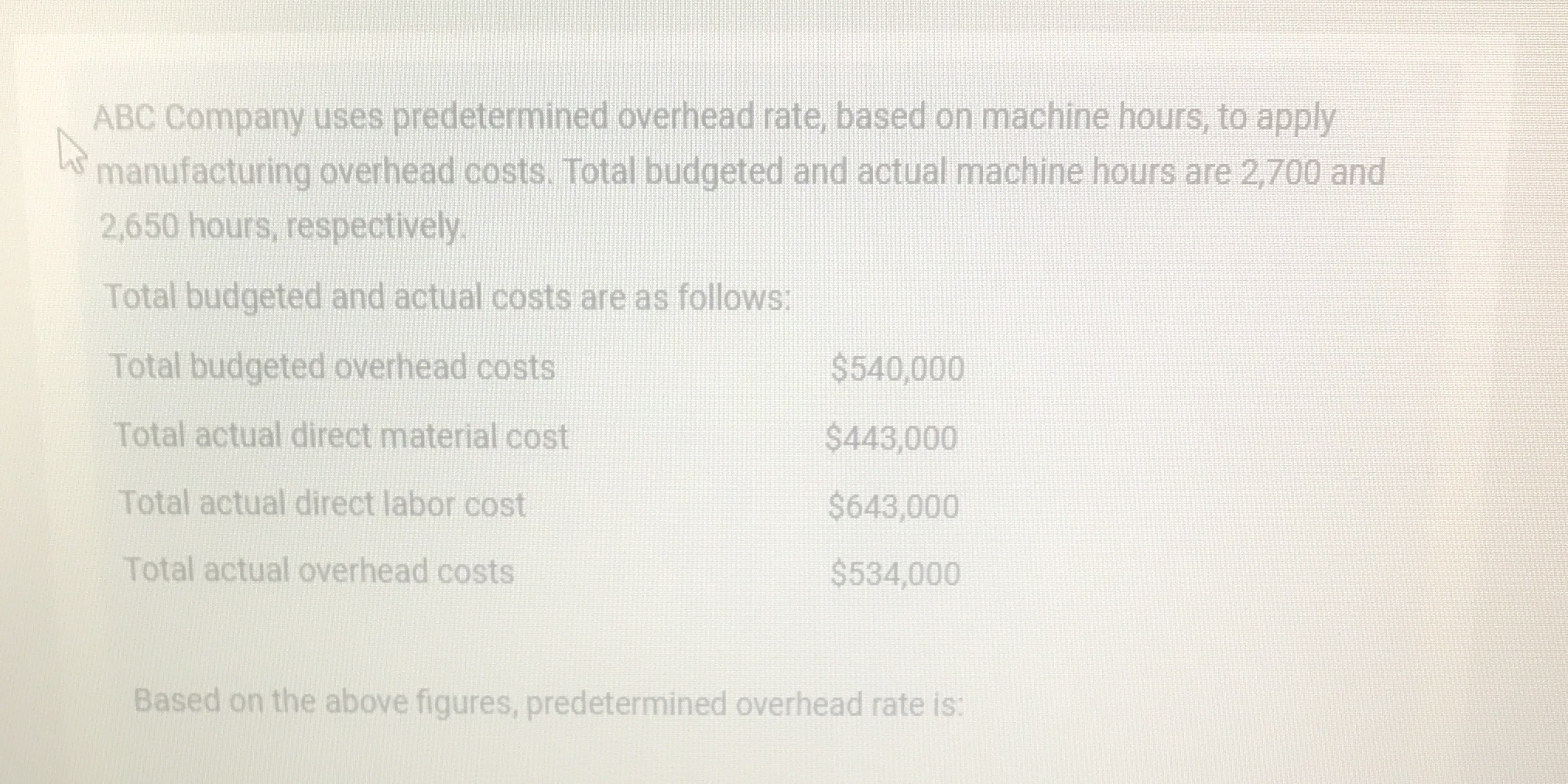  ABC Company uses predetermined overhead rate, based on machine hours, to