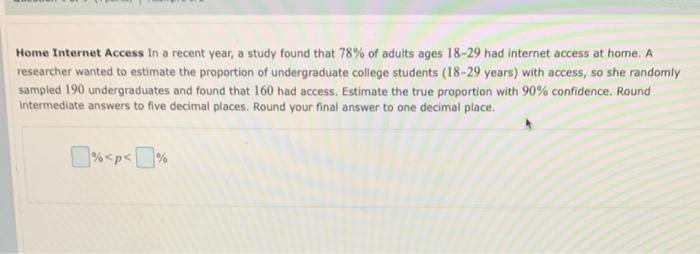 Home Internet Access In a recent year, a study found that