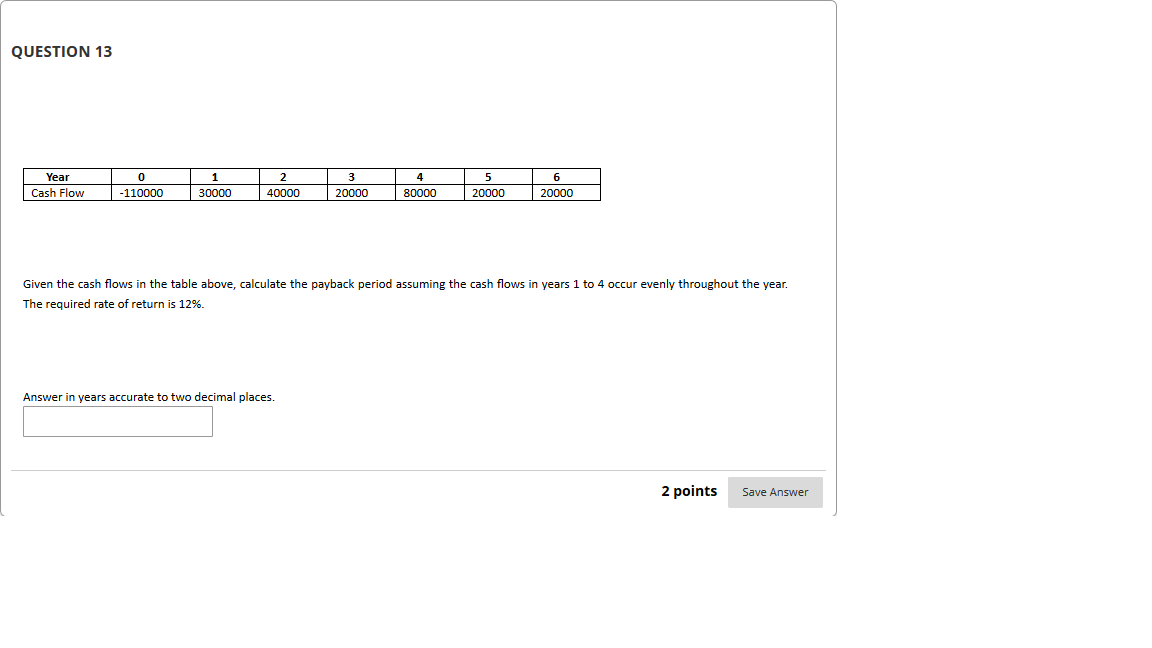 QUESTION 13 Year 0 1 2 3 4 5 6 Cash