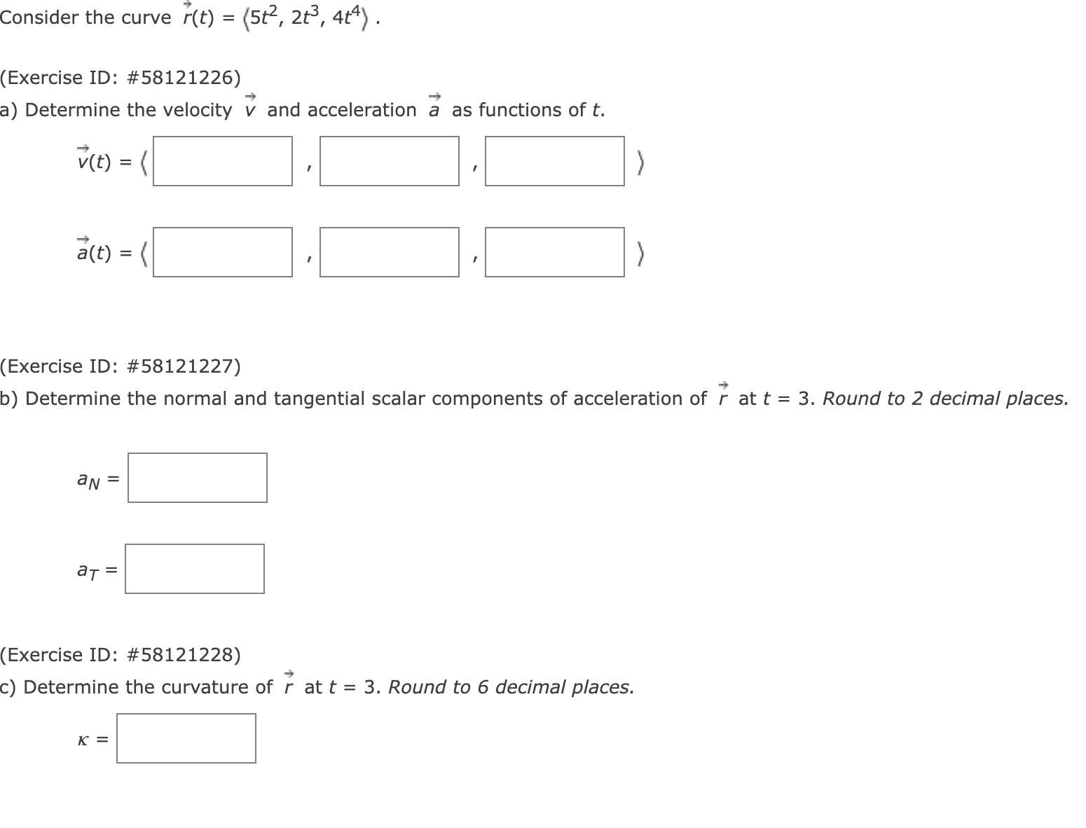 Consider the curve Rt) = (51-2, 2:3, 4:4) , (Exercise ID: