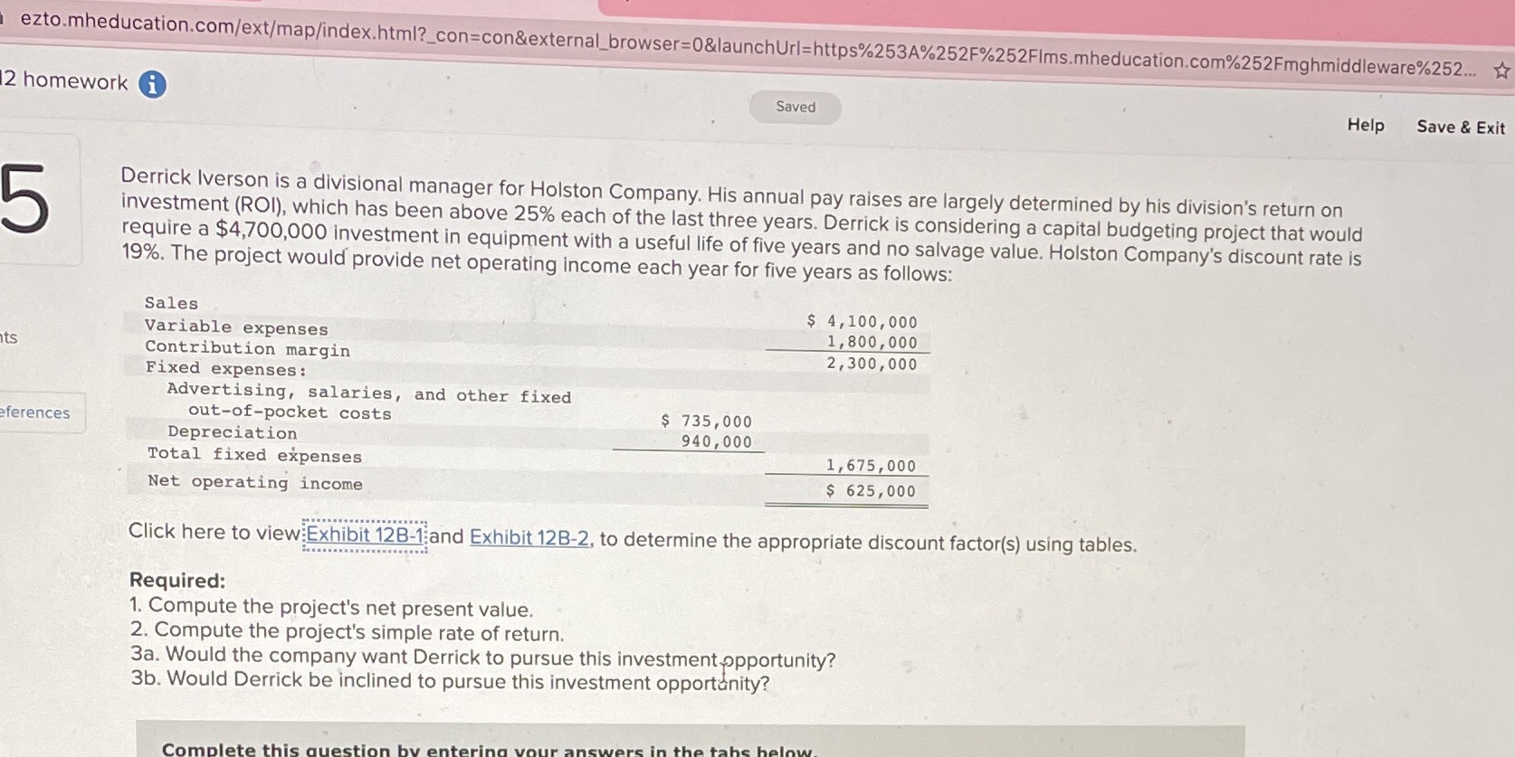  ezto.mheducation.com/ext/map/index.html?_con=con&external_browser=0&launchUrl=https%253A%252F%252FIms.mheducation.com%252Fmghmiddleware%252... 2 homework i Saved Help Save & Exit 5 Derrick