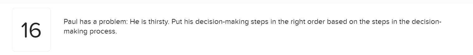 16 Paul has a problem: He is thirsty. Put his decision-making