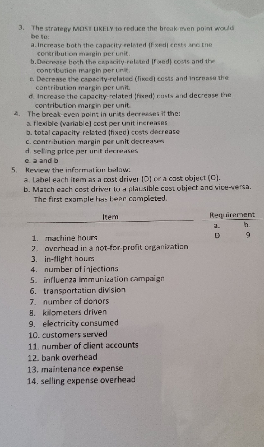 please answer 3. The strategy MOST LIKELY to reduce the break-even point