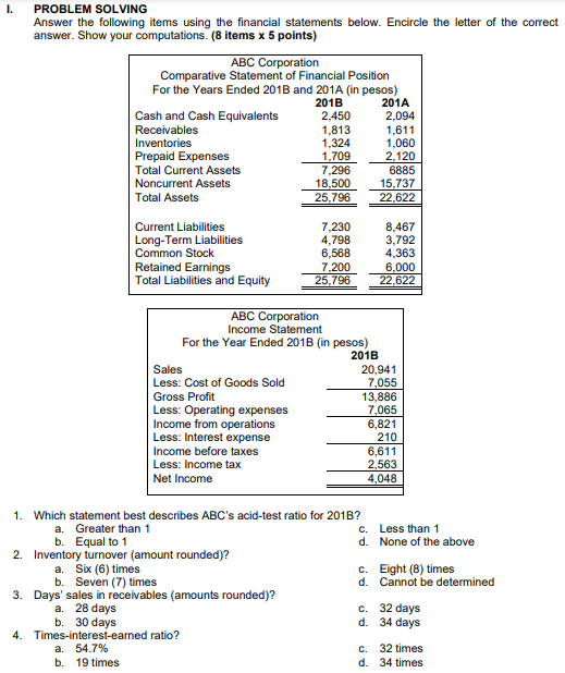 PROBLEM SOLVING Answer the following items using the financial statements below.
