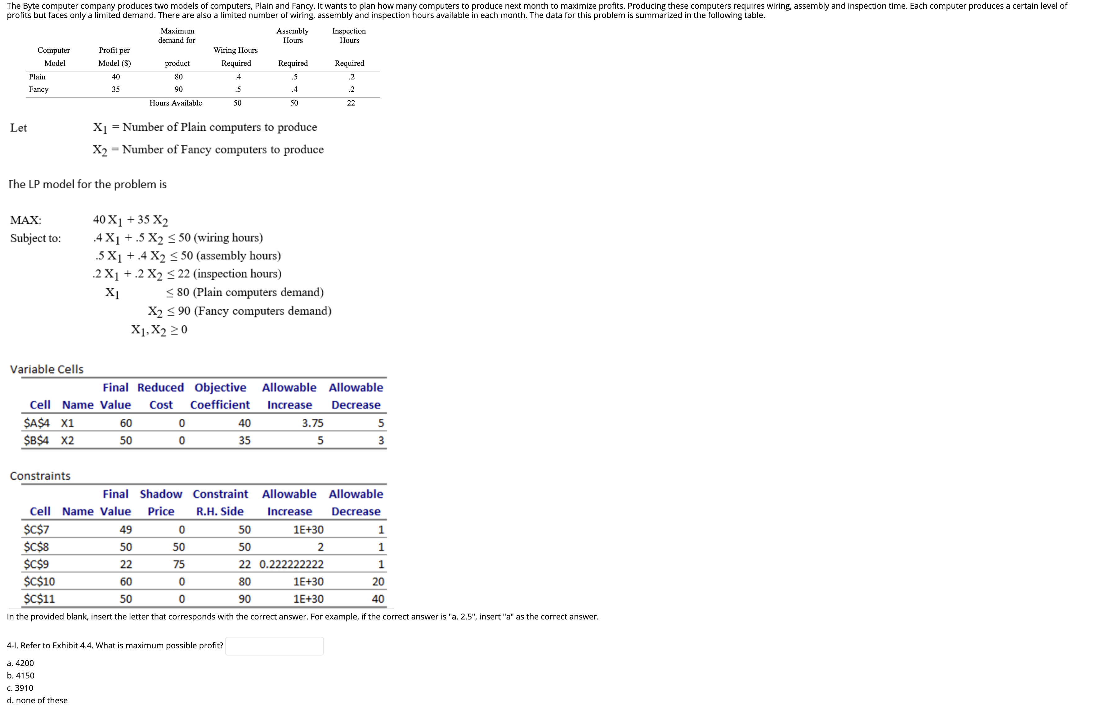 Please help with the attached three questions based off the data provided.