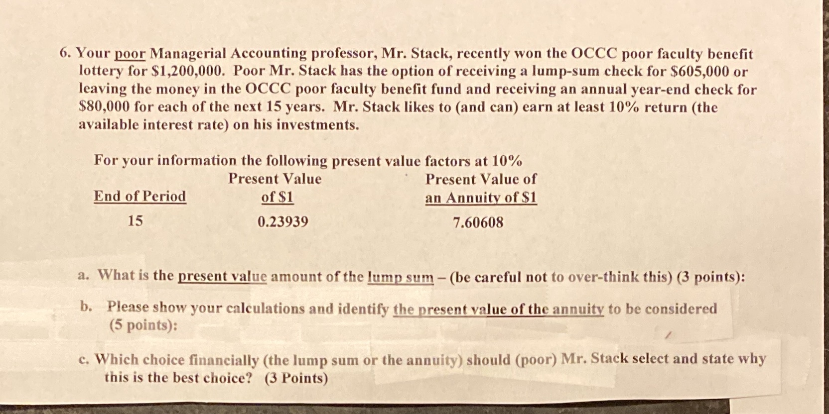 6. Your poor Managerial Accounting professor, Mr. Stack, recently won the