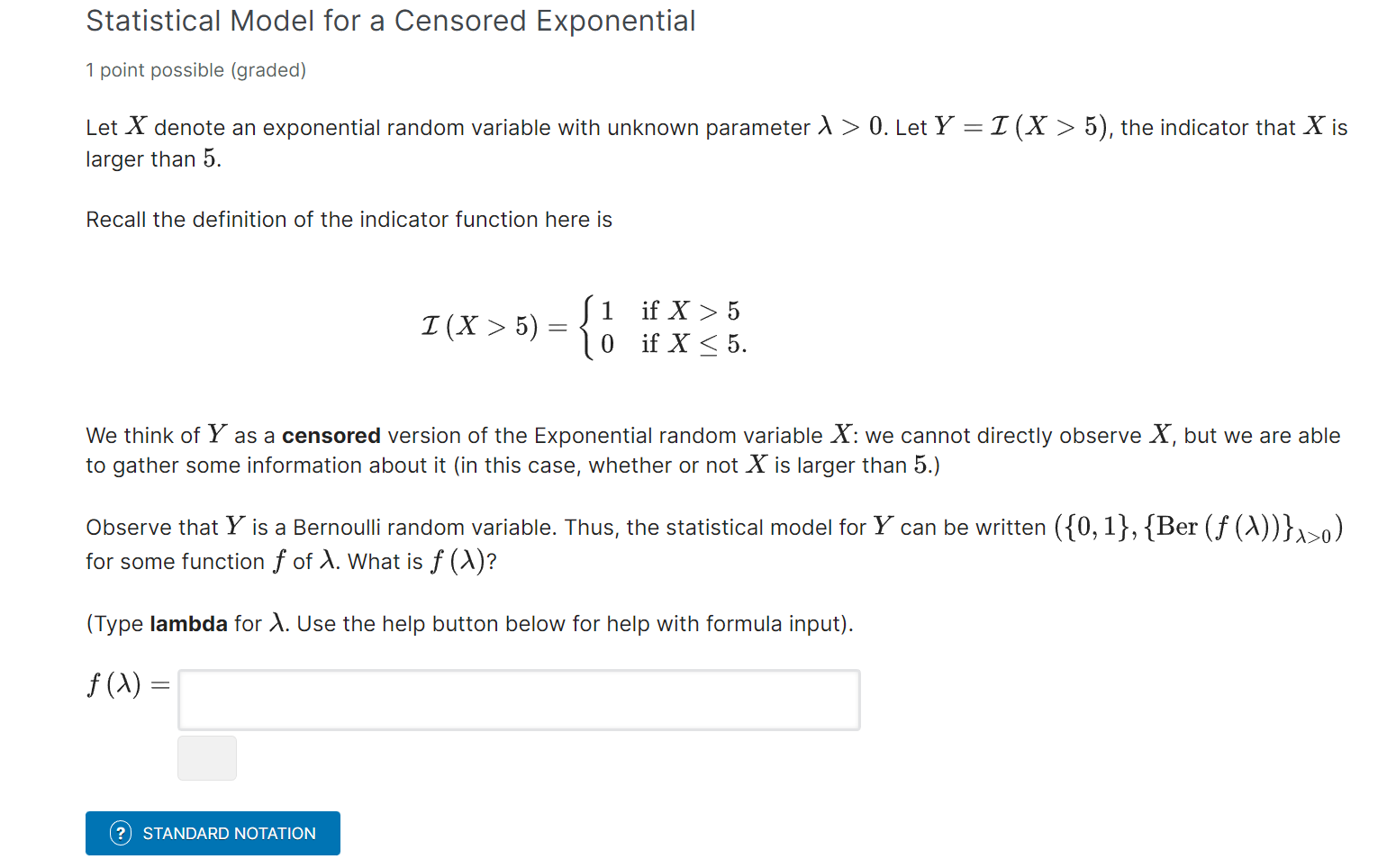  Statistical Model for a Censored Exponential 1 point possible (graded) Let