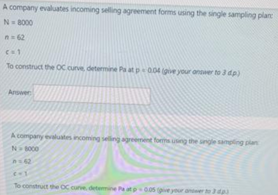 sampling plan. (300 words maximum)A company evaluates incoming selling agreement forms using