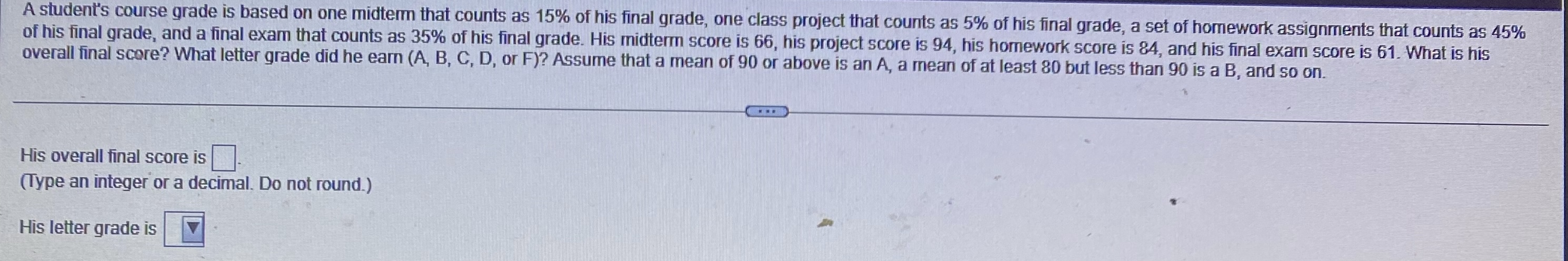 A student's course grade is based on one midterm that counts
