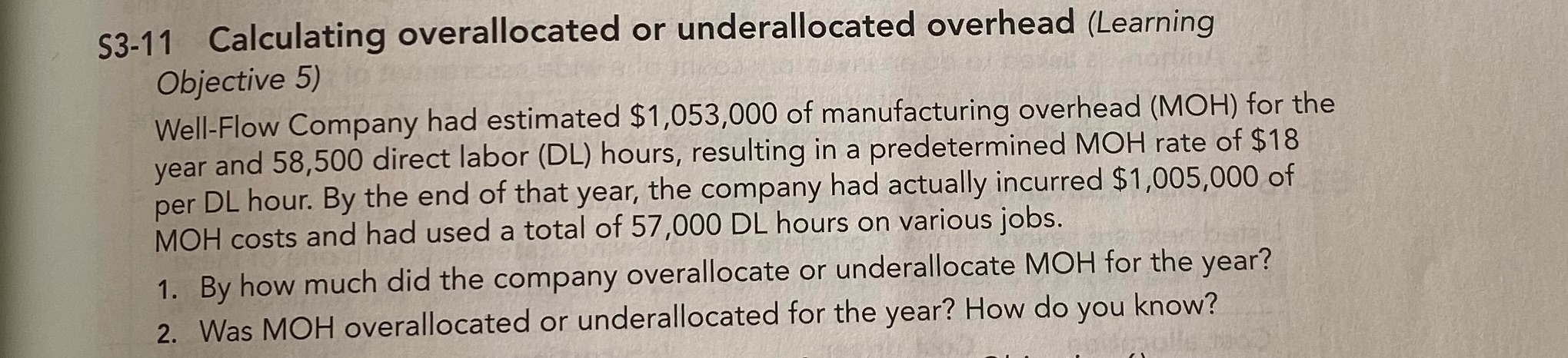  $3-11 Calculating overallocated or underallocated overhead (Learning Objective 5) Well-Flow Company