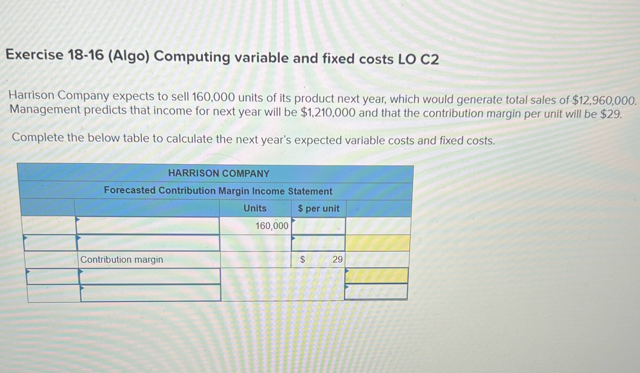 Exercise 18-16 (Algo) Computing variable and fixed costs LO C2 Harrison