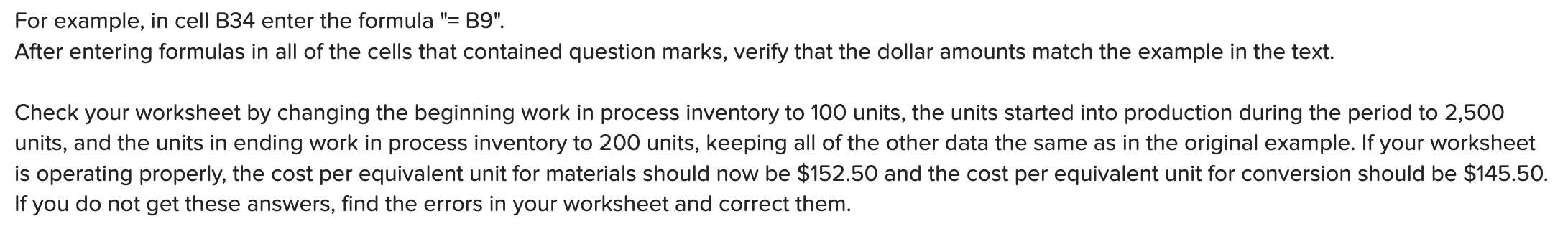  For example, in cell B34 enter the formula "= B9". After