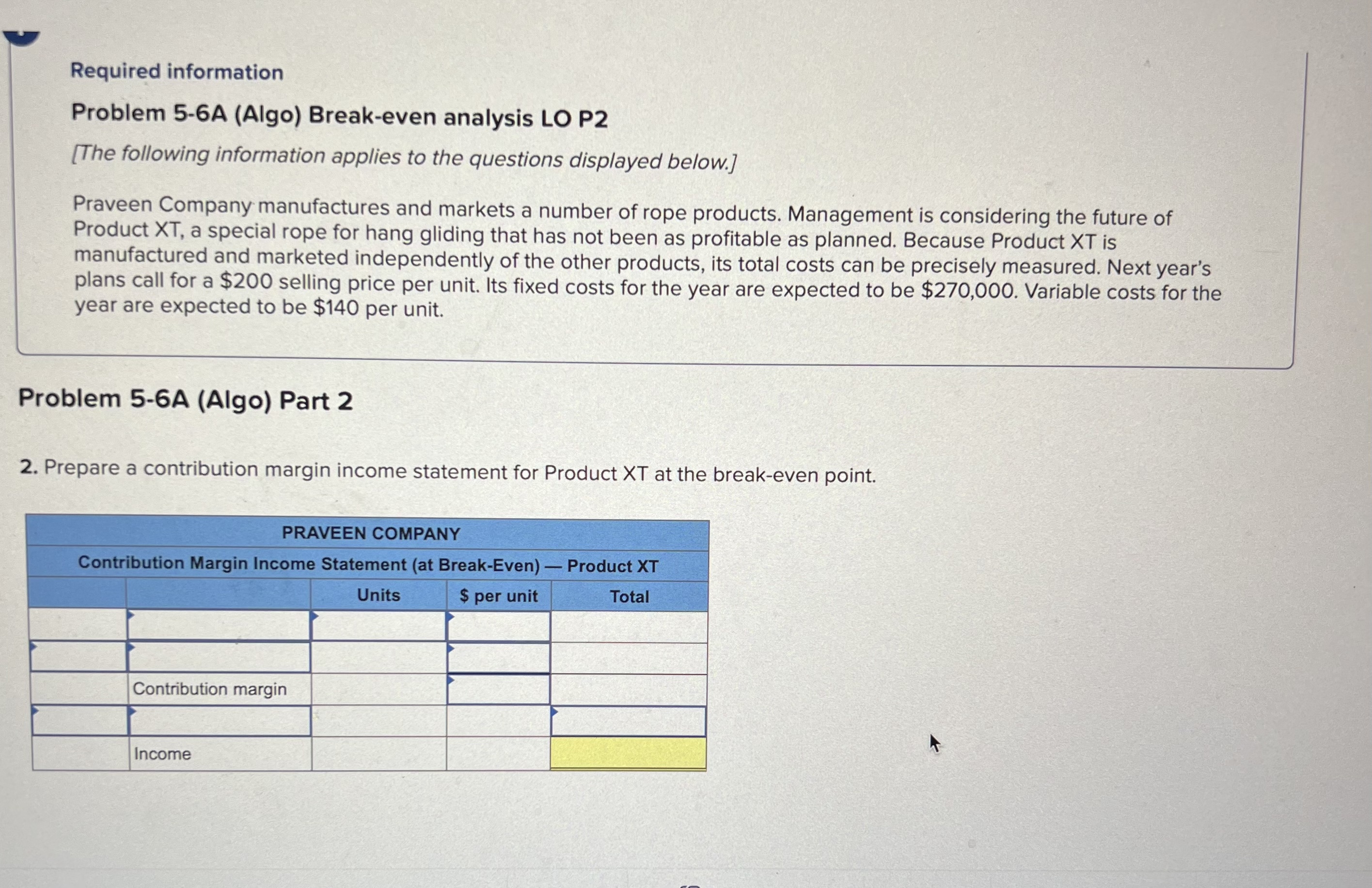  Required information Problem 5-6A (Algo) Break-even analysis LO P2 [The following