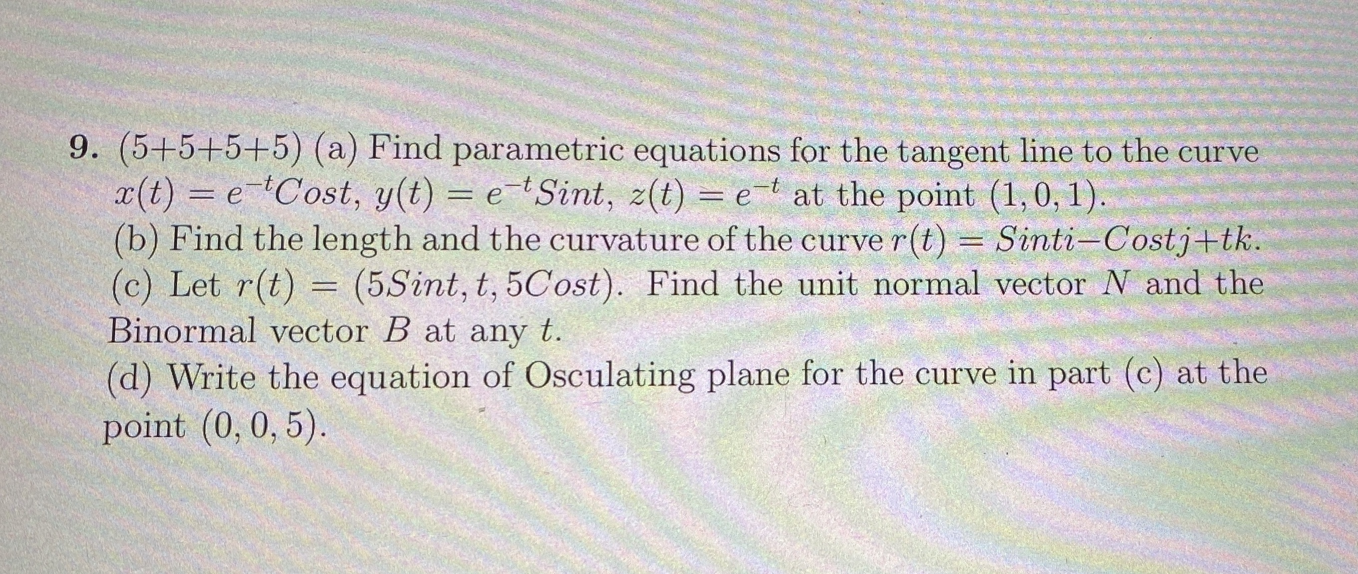 9Please answer it asap 9. (5+5+5+5) (a) Find parametric equations for the