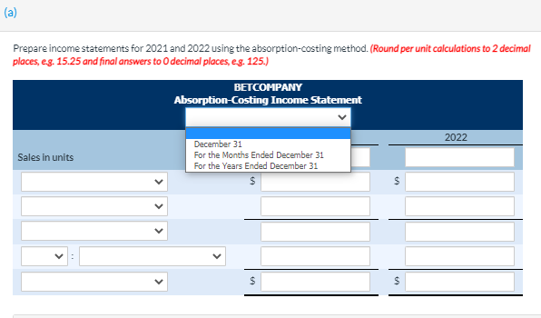THE GIVEN DROPDOWN LISTS. THIS IS ONLY ONE ABSORPTION-COSTING INCOME STATEMENT, PLS