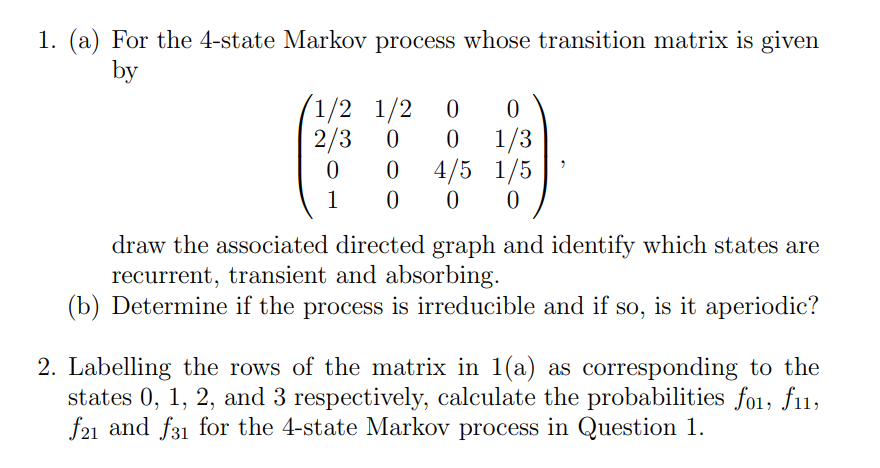  1. (a) For the 4-state Markos.r process whose transition matrix is