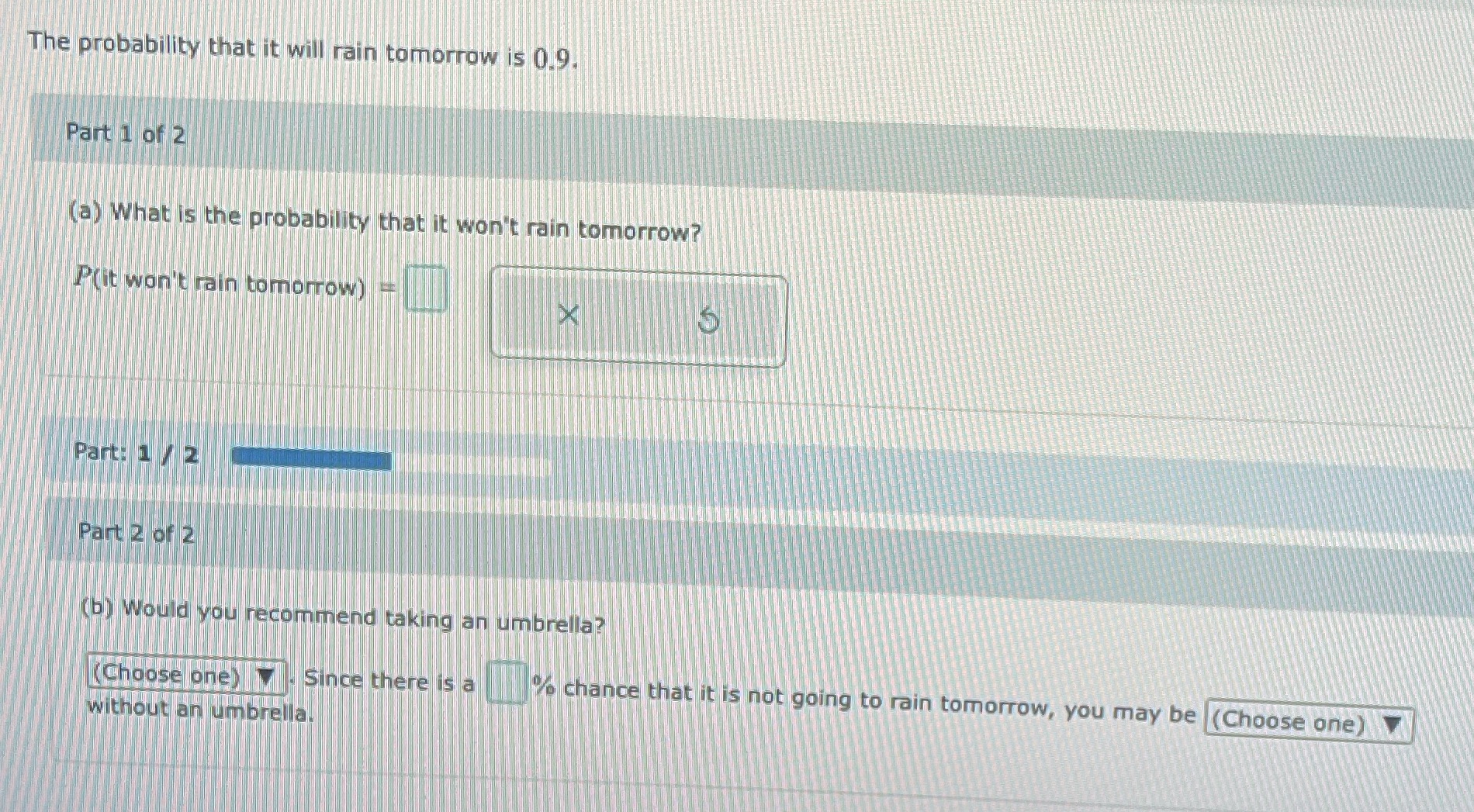 Probability The probability that it will rain tomorrow is 0.9. Part 1