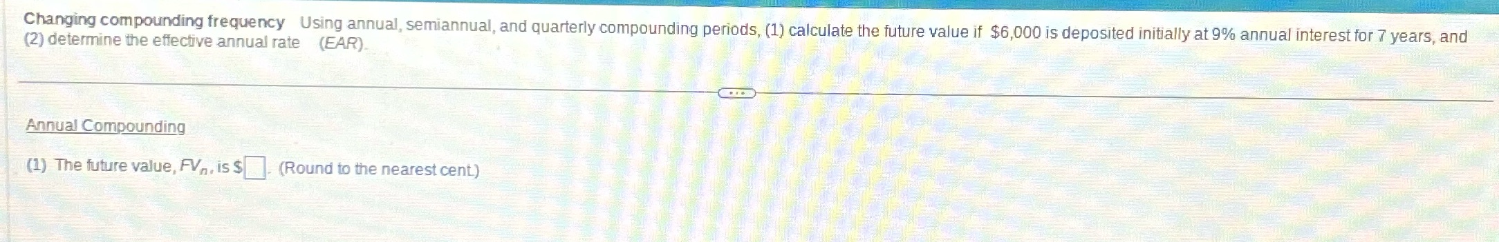  T e R Changing compounding frequency Using annual, semiannual, and quarterly