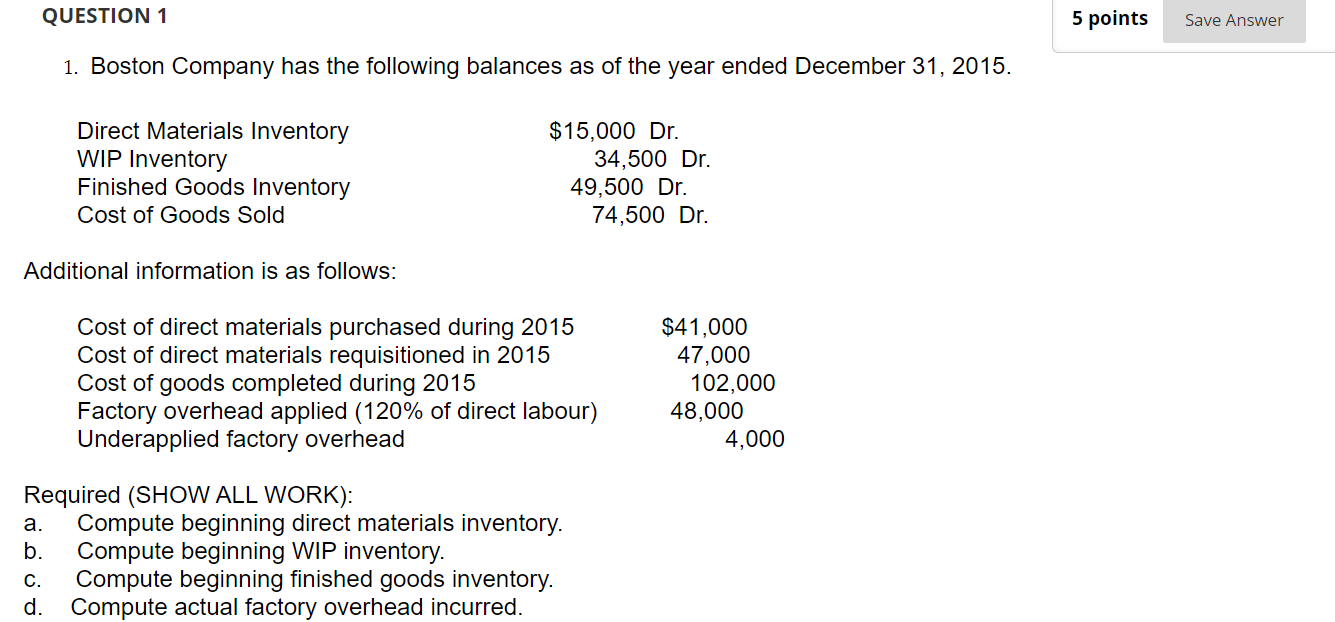  QUESTION 1 5 points Save Answer 1. Boston Company has the