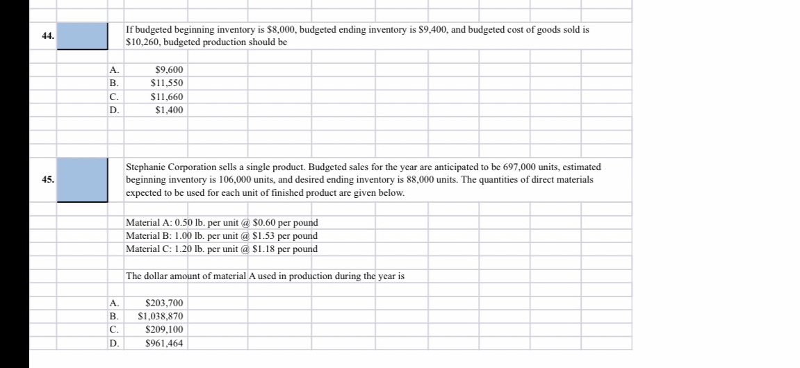 Please help with: 44 & 45. 44. If budgeted beginning inventory is