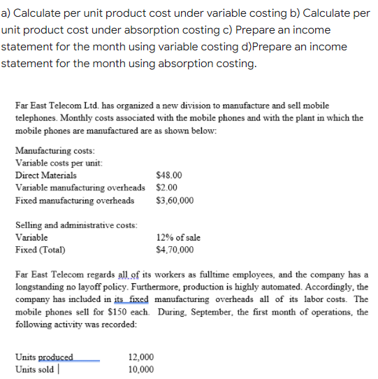 a) Calculate per unit product cost under variable costing b) Calculate