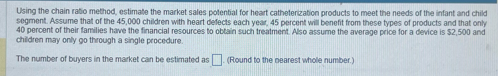  Using the chain ratio method, estimate the market sales potential for