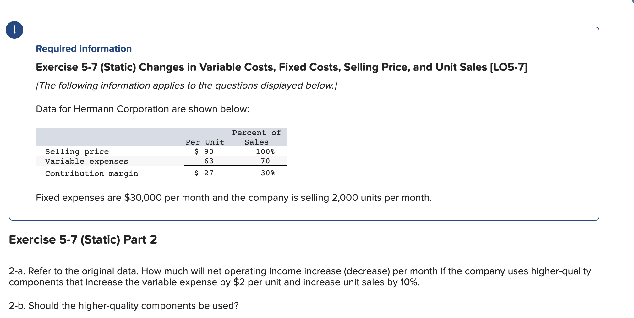 Required information Exercise 5-7 (Static) Changes in Variable Costs, Fixed Costs,