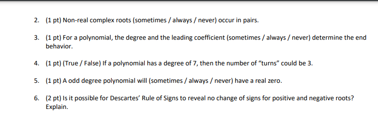 2. (1 pt) Non-real complex roots (sometimes / always / never)