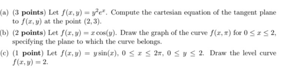function.. (a) (3 points) Let x, 3:) = y'e". Compute the carteeian