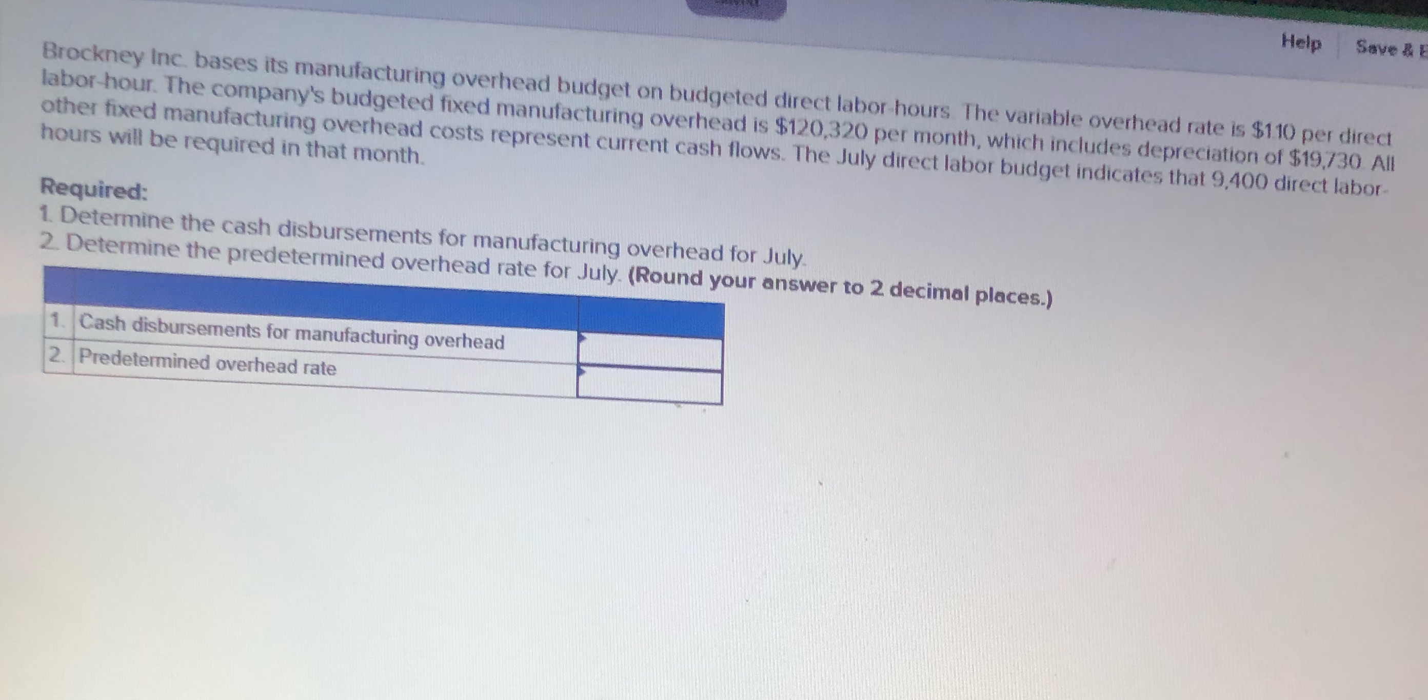  Help Save & E Brockney Inc. bases its manufacturing overhead budget