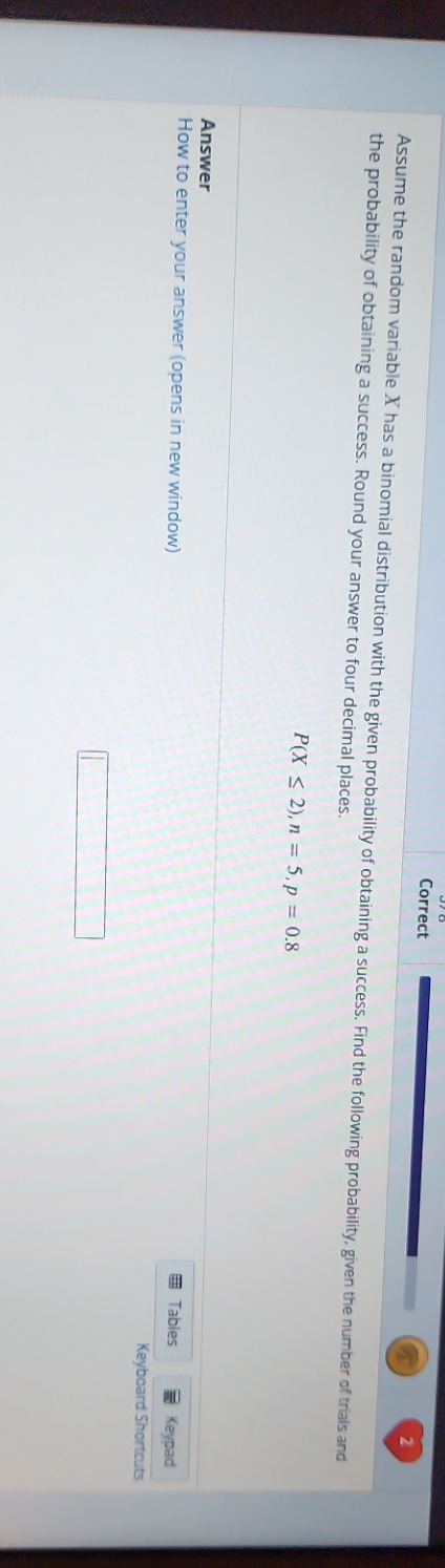 Correct Assume the random variable X has a binomial distribution with