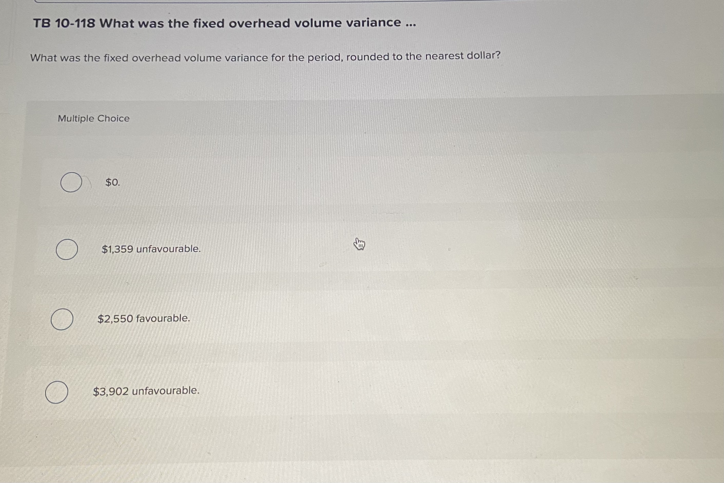  TB 10-118 What was the fixed overhead volume variance ... What